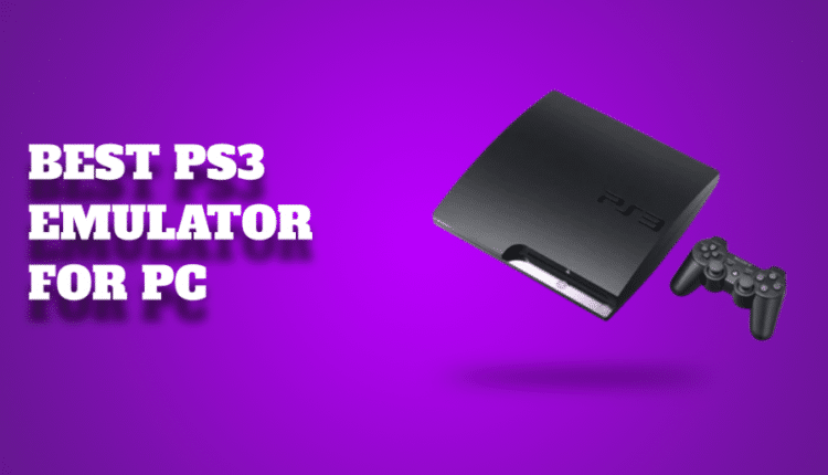 5 Best PS3 Emulators for Windows PC and Android in 2022