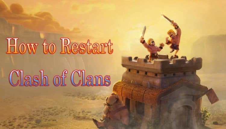 How To Reset Clash of Clans Account Android/iOS [2022]