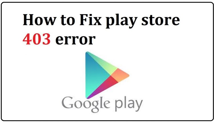 How to Fix Google Play Store Error Code 403
