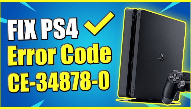 How To Fix PS4 Error CE-34878-0